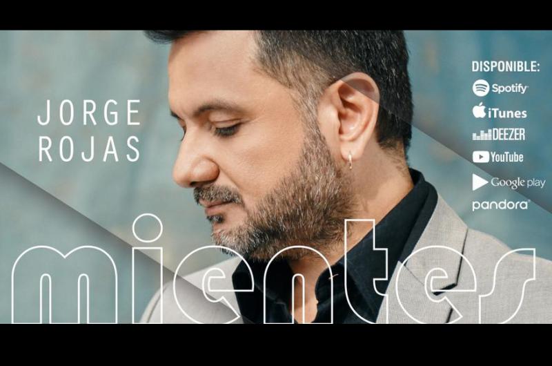 Jorge Rojas lanza Mientes su nueva cancioacuten