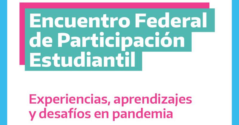 Encuentro Federal sobre Experiencias de la Participacioacuten Estudiantil en Pandemia
