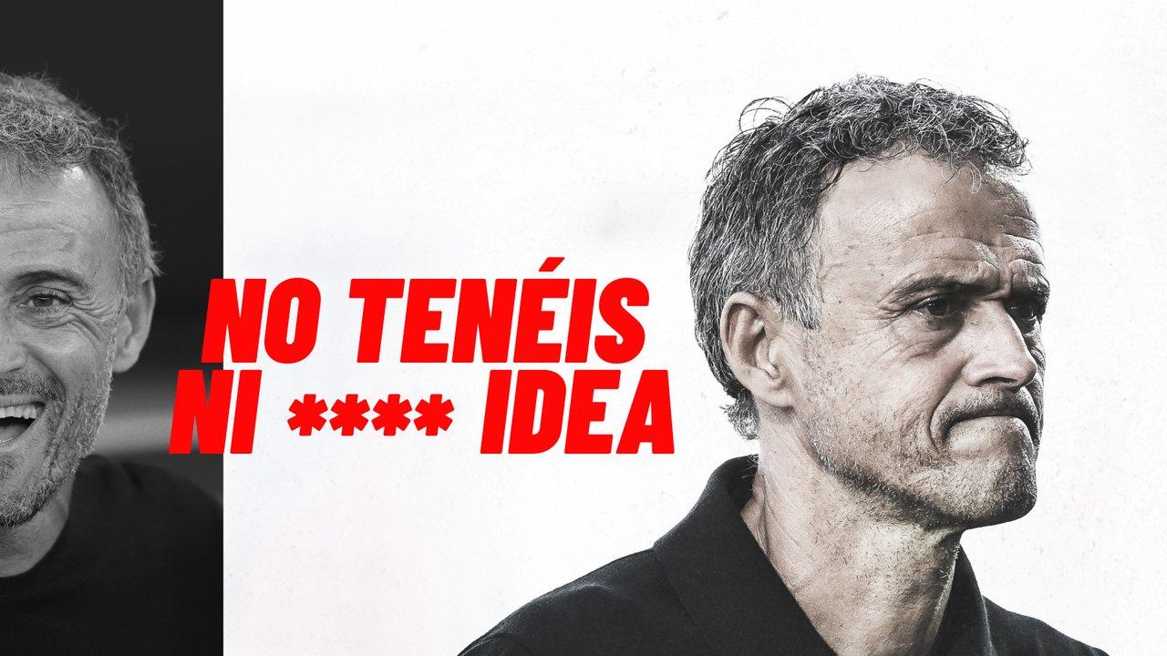  ldquoNo teneacuteis ni **** ideardquo- doacutende ver el documental de Luis Enrique en el que habla de su hija Xana