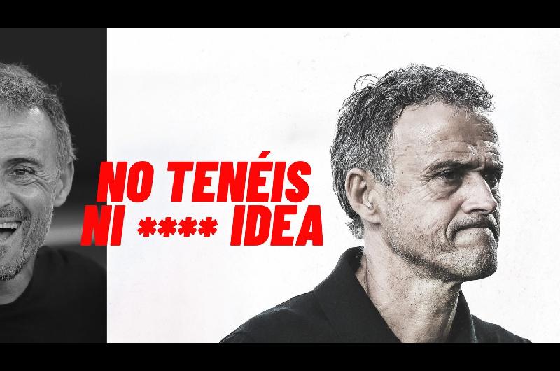  ldquoNo teneacuteis ni **** ideardquo- doacutende ver el documental de Luis Enrique en el que habla de su hija Xana