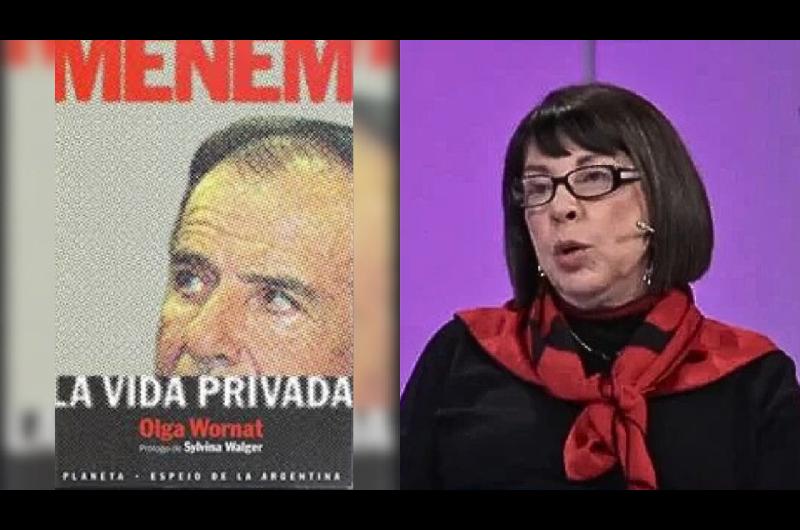 Olga Wornat denuncioacute que la serie de Menem inicia con una frase que el presidente le dijo en exclusiva