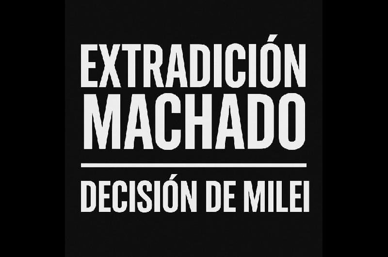 Caso Machado- la Corte trata la extradicioacuten y Milei deberaacute definir