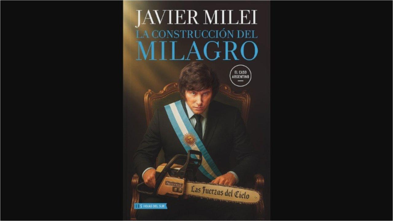 Coacutemo comprar y cuaacutento cuesta La construccioacuten del milagro el nuevo libro de Javier Milei