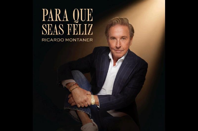 ldquoNo tiene un solo lsquoperorsquordquo- Ricardo Montaner lanzoacute ldquoPara que seas felizrdquo y adelantoacute su nuevo aacutelbum