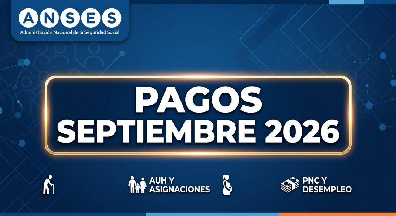 Calendario de pagos ANSES septiembre 2026- cuaacutendo cobro jubilaciones AUH y pensiones